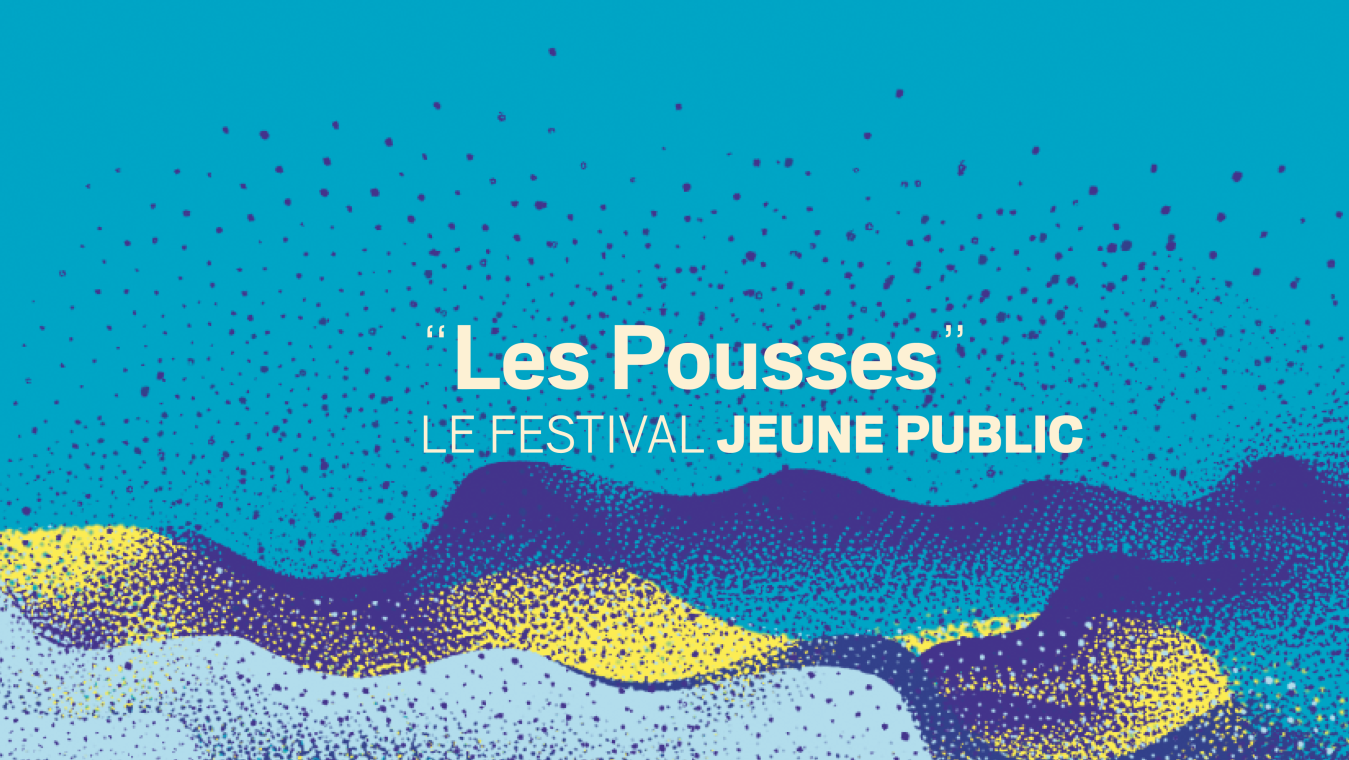 Les Pousses • Festival jeune public