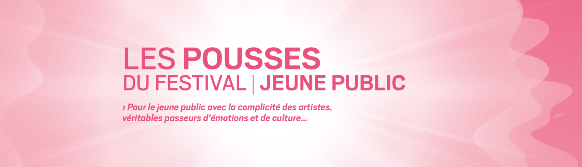 LES POUSSES DU FESTIVAL 2023 // JEUNE PUBLIC