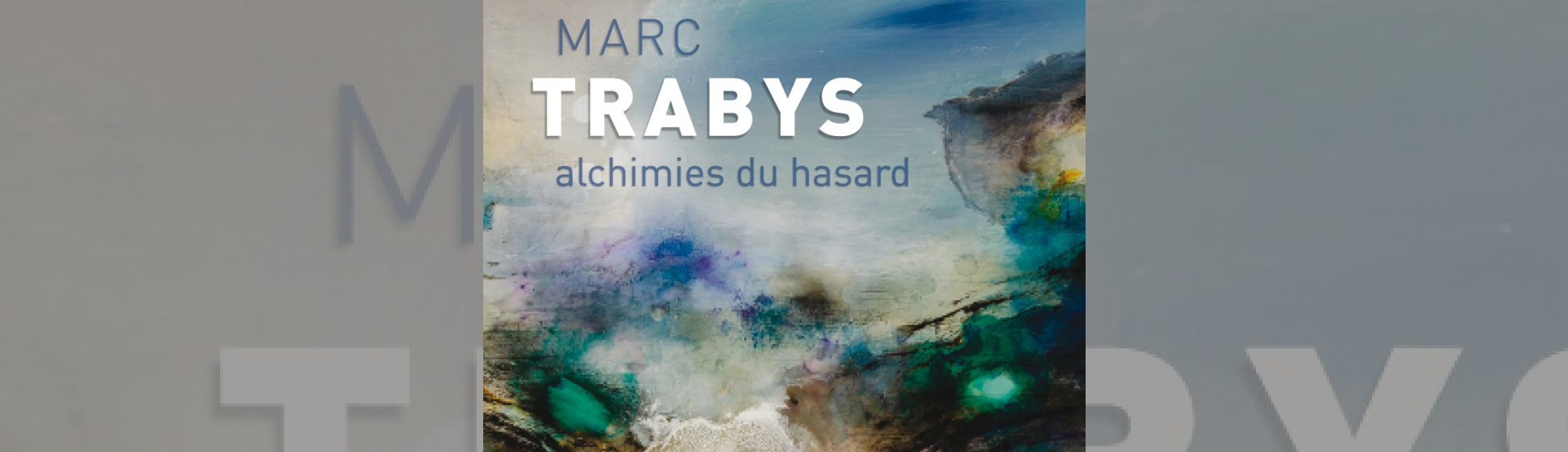Photo N°1 : EXPOSITION “ALCHIMIES DU HASARD” - MARC TRABYS