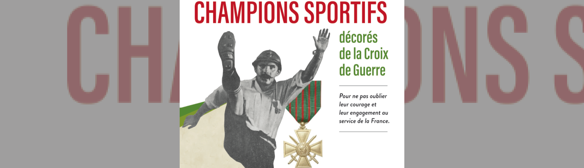 Photo N°1 : EXPOSITION « LES CHAMPIONS SPORTIFS DÉCORÉS DE LA CROIX DE GUERRE »