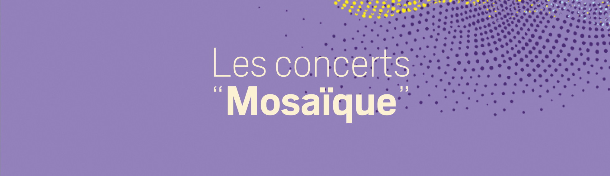 Les concerts Mosaïque 2025