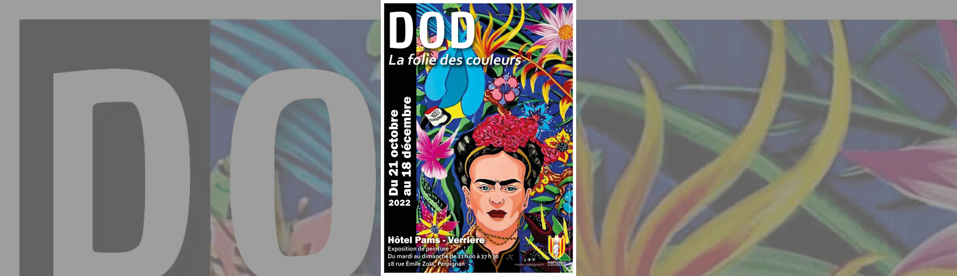 Affiche de l'exposition " La folie des couleurs " de DOD - peinture d'un portrait de femme ( type Frida Kahlo) très en couleur 